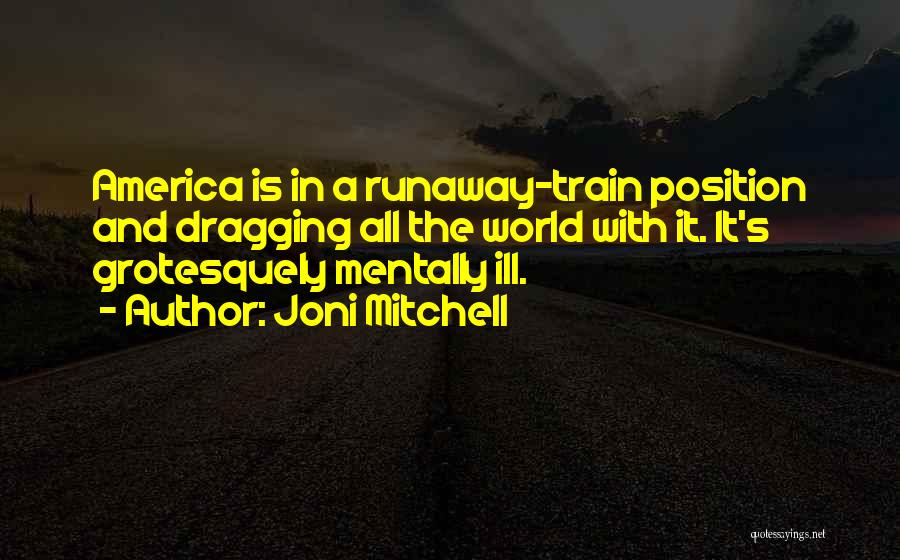 Mentally Ill Quotes By Joni Mitchell