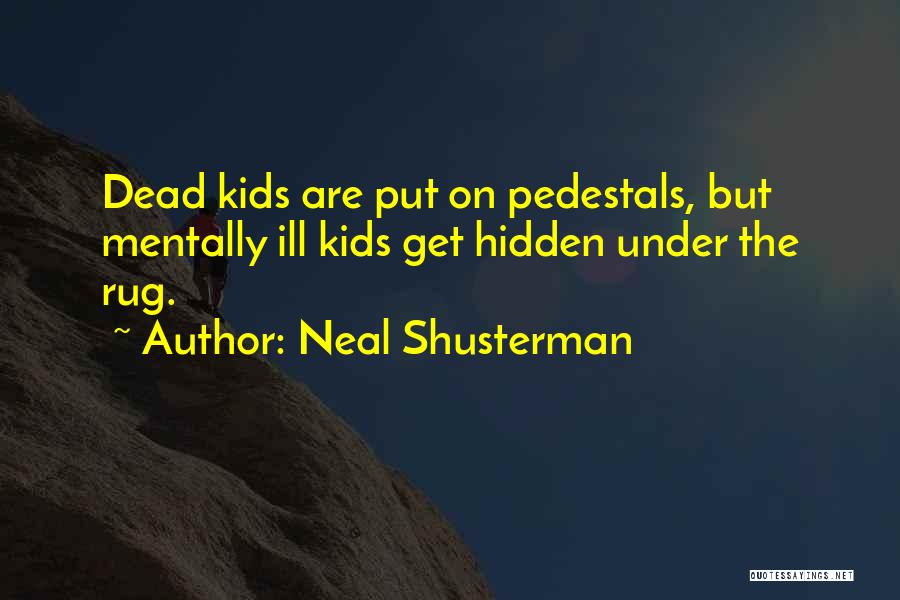 Mentally Ill Quotes By Neal Shusterman