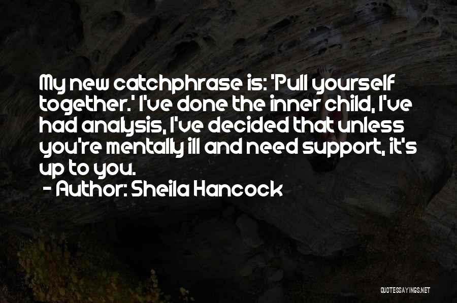 Mentally Ill Quotes By Sheila Hancock
