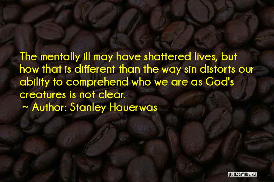 Mentally Ill Quotes By Stanley Hauerwas