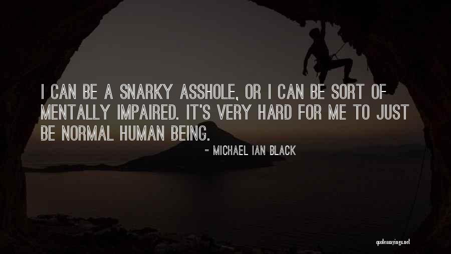 Mentally Impaired Quotes By Michael Ian Black