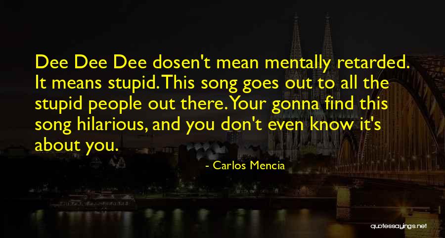 Mentally Retarded Quotes By Carlos Mencia