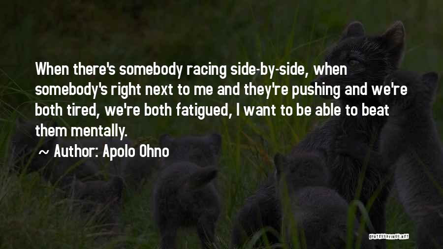 Mentally Tired Quotes By Apolo Ohno