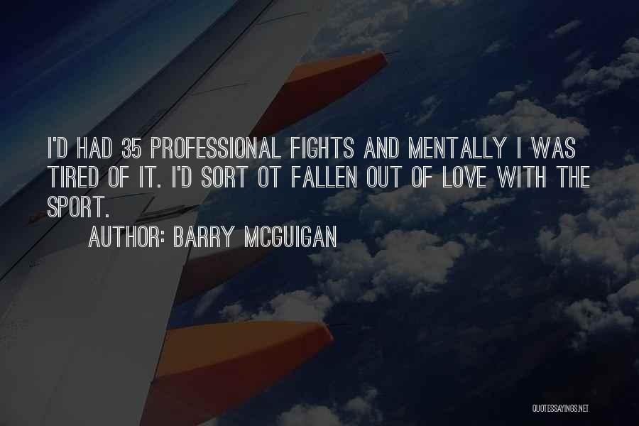 Mentally Tired Quotes By Barry McGuigan