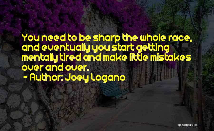 Mentally Tired Quotes By Joey Logano