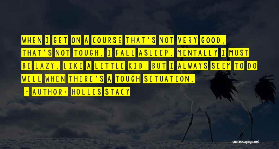 Mentally Tough Quotes By Hollis Stacy