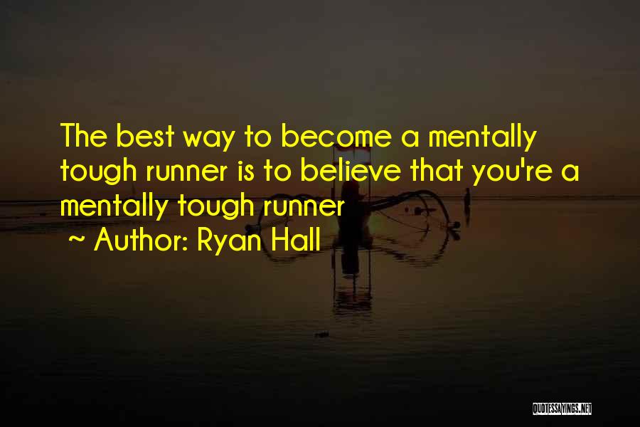 Mentally Tough Quotes By Ryan Hall