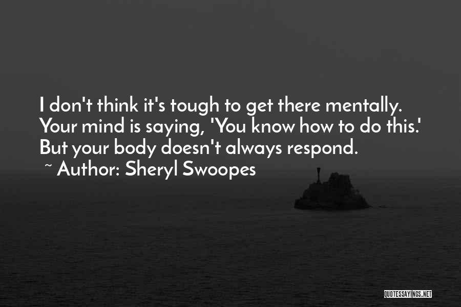 Mentally Tough Quotes By Sheryl Swoopes