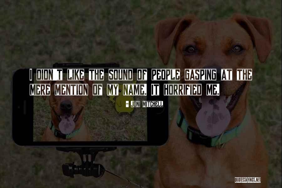 Mention The Name Quotes By Joni Mitchell Mention The Name Quotes By Joni Mitchell