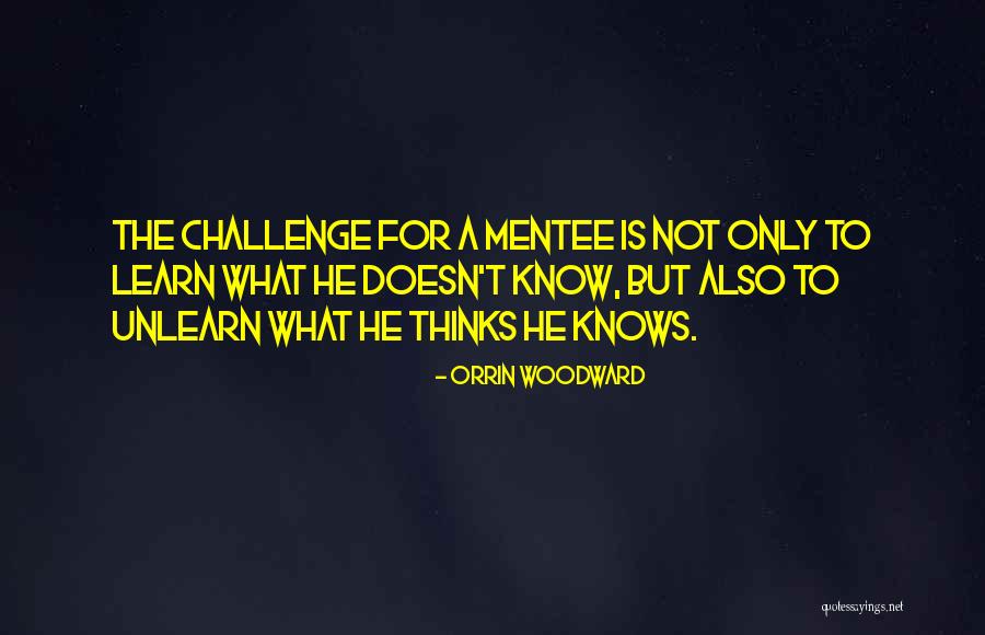Mentor To Mentee Quotes By Orrin Woodward Mentor To Mentee Quotes By Orrin Woodward