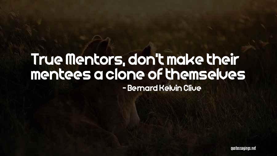 Mentoring Leaders Quotes By Bernard Kelvin Clive