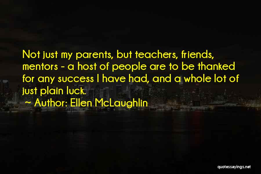 Mentors Teachers Quotes By Ellen McLaughlin