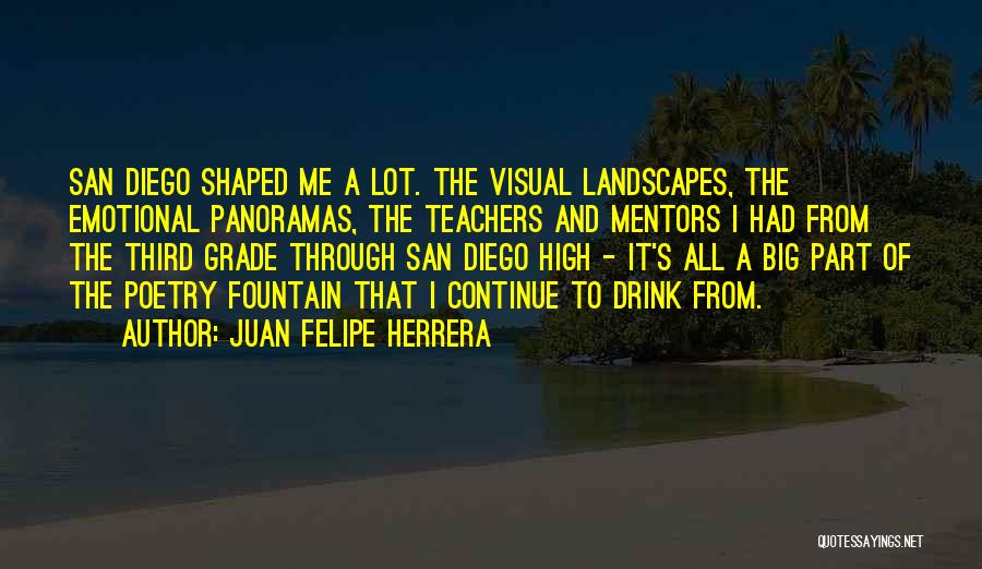 Mentors Teachers Quotes By Juan Felipe Herrera
