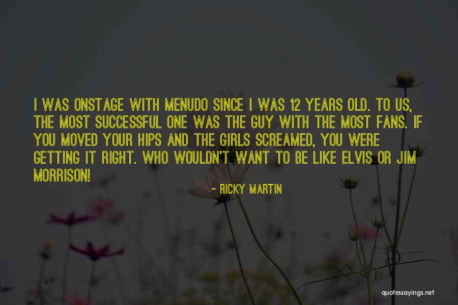 Menudo Quotes By Ricky Martin