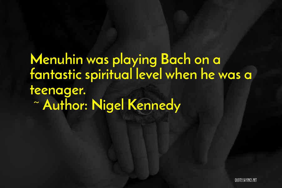 Menuhin Quotes By Nigel Kennedy