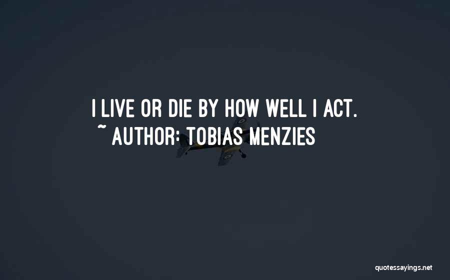 Menzies Quotes By Tobias Menzies