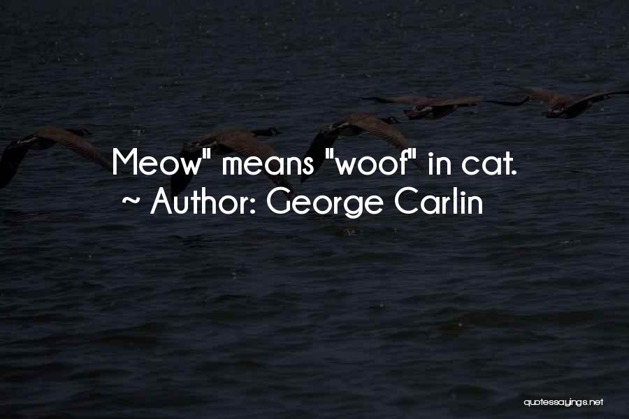 Meow Quotes By George Carlin