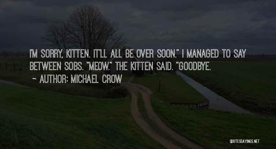 Meow Quotes By Michael Crow