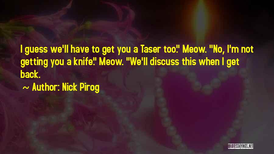 Meow Quotes By Nick Pirog