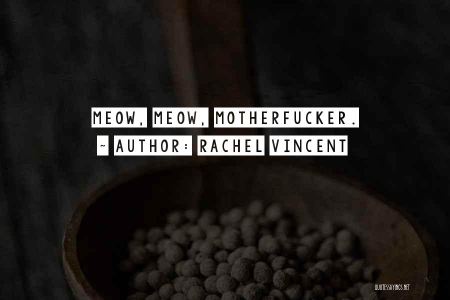 Meow Quotes By Rachel Vincent