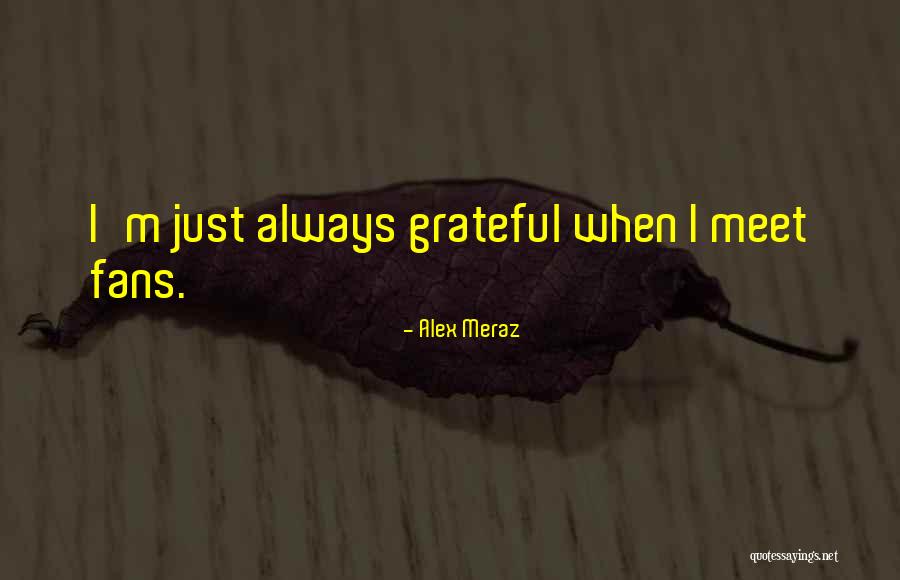 Meraz Quotes By Alex Meraz Meraz Quotes By Alex Meraz