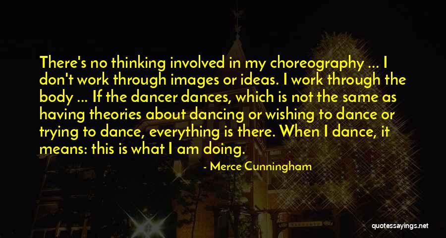 Merce Cunningham Quotes 1357769 Merce Cunningham Quotes 1357769