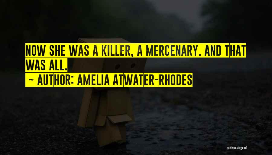 Mercenary Quotes By Amelia Atwater-Rhodes