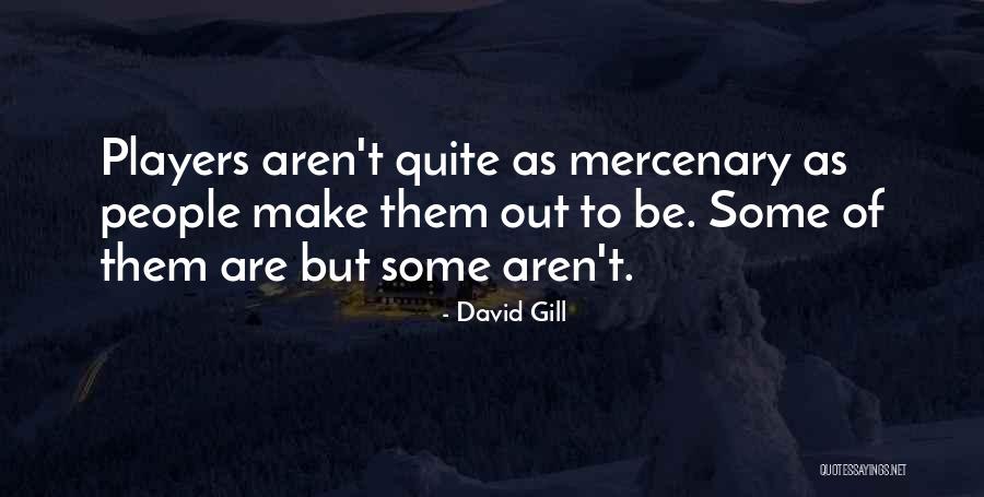 Mercenary Quotes By David Gill