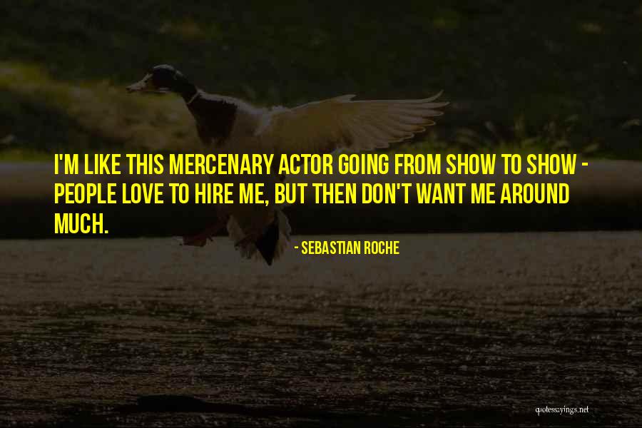 Mercenary Quotes By Sebastian Roche