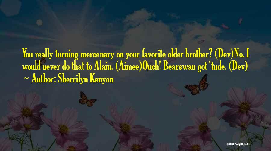 Mercenary Quotes By Sherrilyn Kenyon