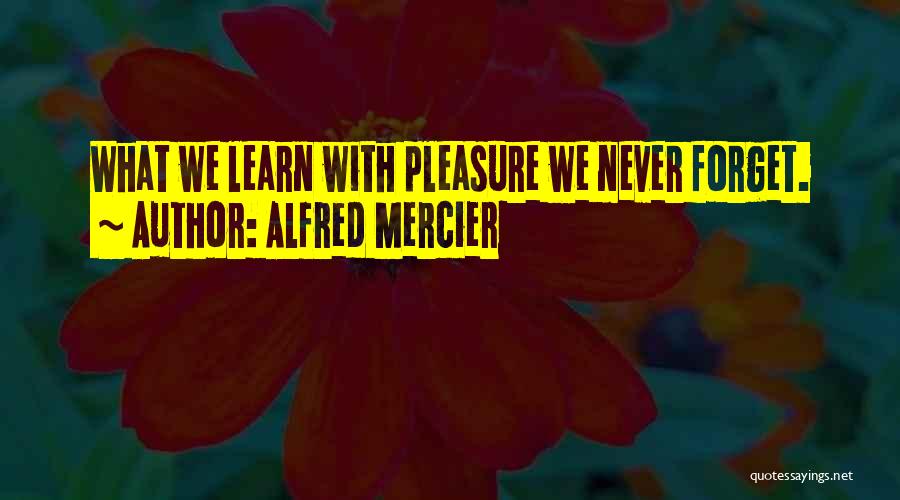 Mercier Quotes By Alfred Mercier