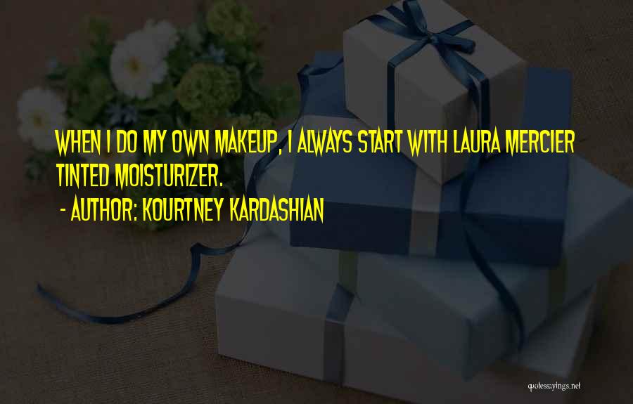 Mercier Quotes By Kourtney Kardashian