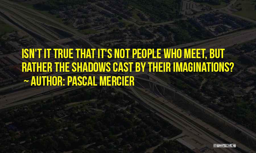 Mercier Quotes By Pascal Mercier