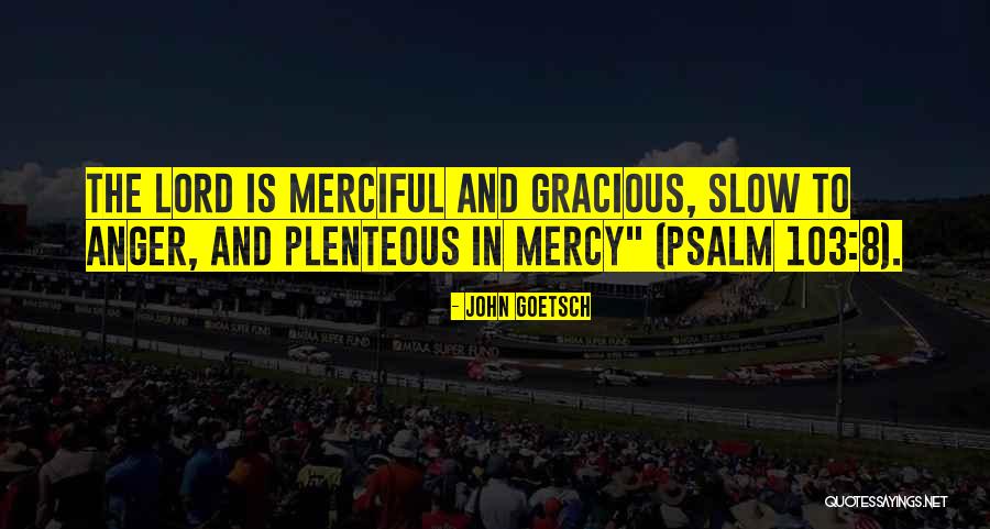 Merciful Lord Quotes By John Goetsch Merciful Lord Quotes By John Goetsch