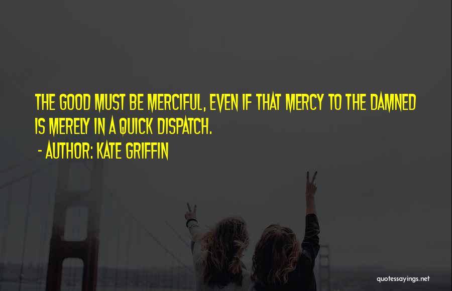 Merciful Quotes By Kate Griffin