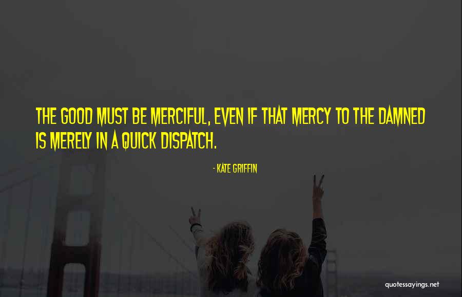 Merciful Quotes By Kate Griffin