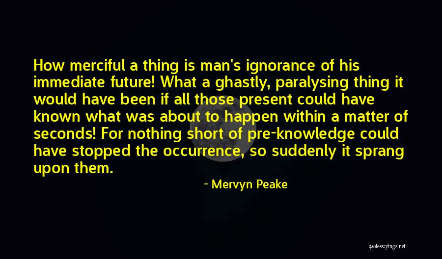 Merciful Quotes By Mervyn Peake Merciful Quotes By Mervyn Peake