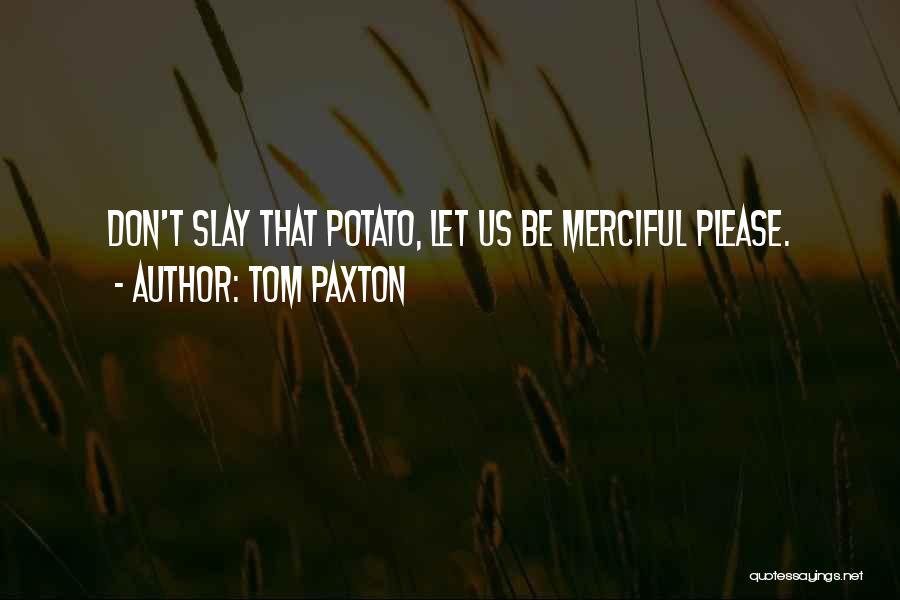 Merciful Quotes By Tom Paxton