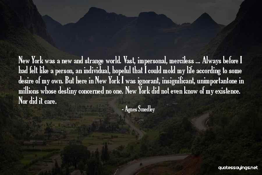 Merciless Life Quotes By Agnes Smedley