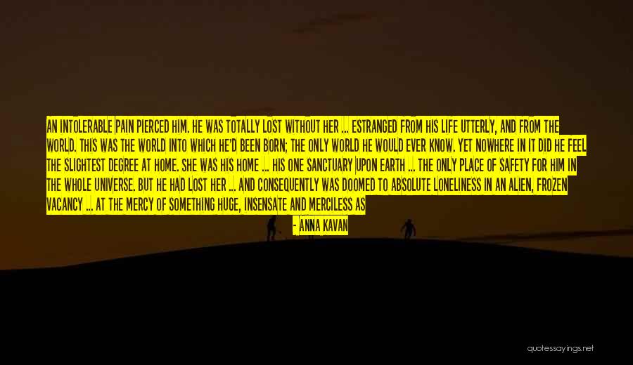 Merciless Life Quotes By Anna Kavan Merciless Life Quotes By Anna Kavan
