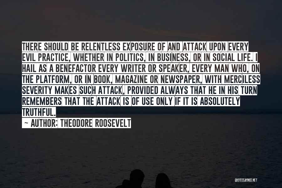Merciless Life Quotes By Theodore Roosevelt