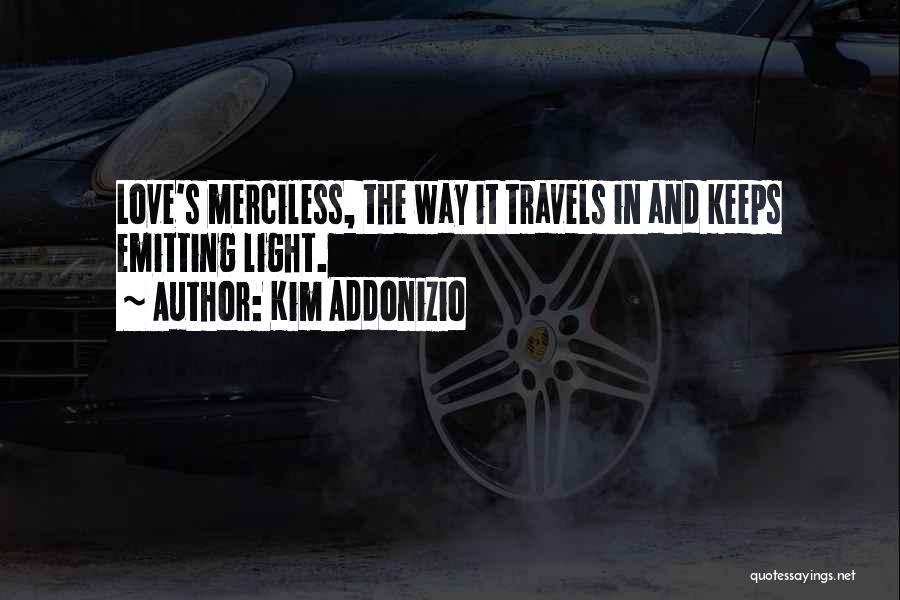 Merciless Quotes By Kim Addonizio