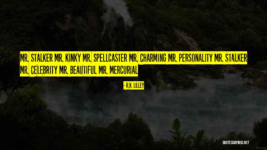 Mercurial Personality Quotes By R.K. Lilley Mercurial Personality Quotes By R.K. Lilley