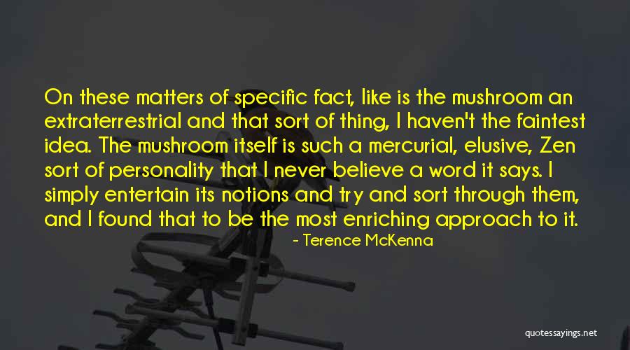 Mercurial Personality Quotes By Terence McKenna Mercurial Personality Quotes By Terence McKenna