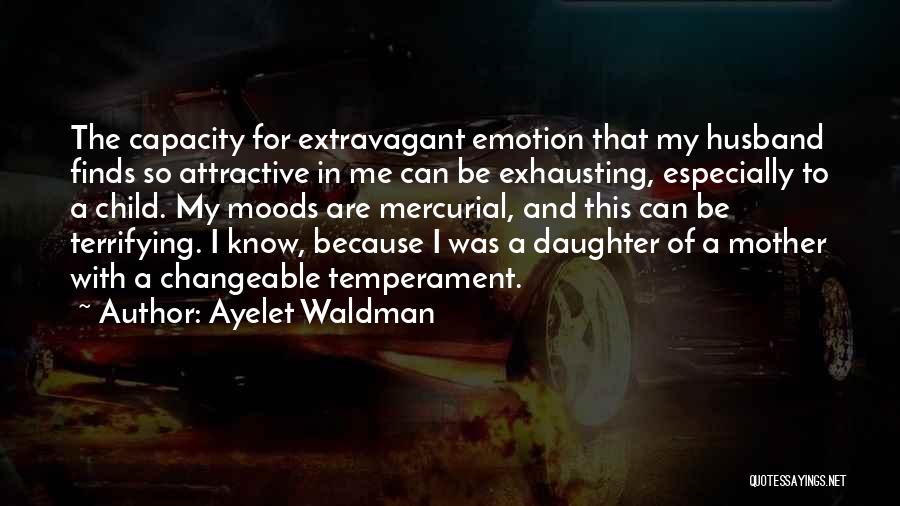 Mercurial Quotes By Ayelet Waldman