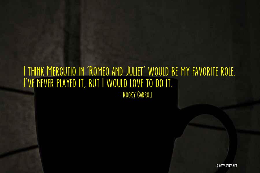Mercutio Quotes By Rocky Carroll Mercutio Quotes By Rocky Carroll