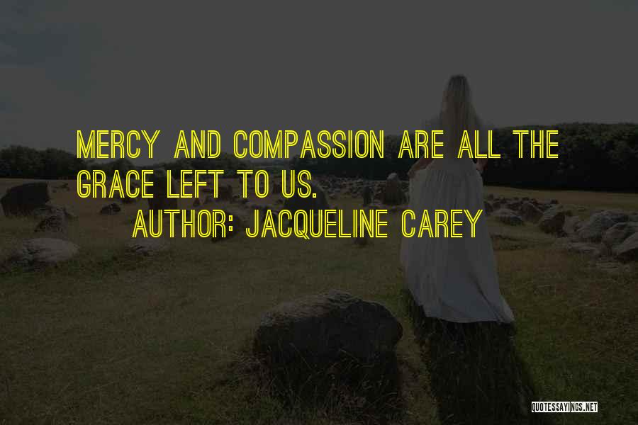 Mercy And Compassion Quotes By Jacqueline Carey