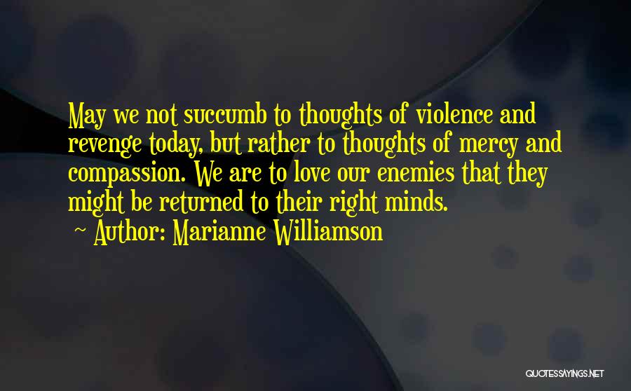 Mercy And Compassion Quotes By Marianne Williamson