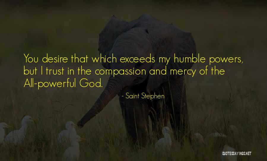 Mercy And Compassion Quotes By Saint Stephen