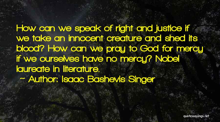 Mercy And Justice Quotes By Isaac Bashevis Singer